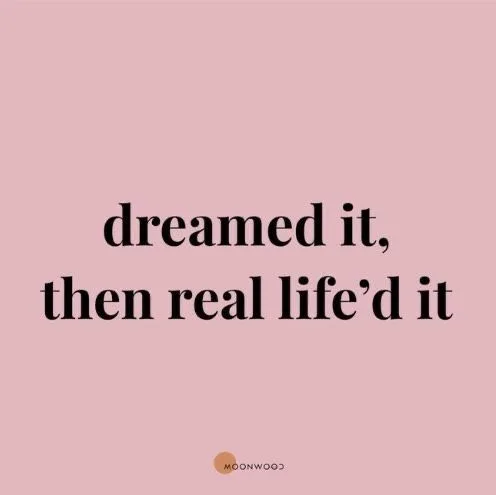 Dreamed It, Then Real Life’d It